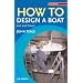How to Design a Boat: Power and Sail (Sailmate): Power and Sail (Sailmate)