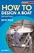 How to Design a Boat: Power and Sail (Sailmate)