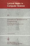 International Symposium on Programming: Proceedings of the Fourth "Colloque International sur la Programmation" Paris, 22-24 April 1980 (Lecture Notes in Computer Science) (v. 83)