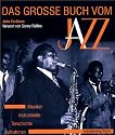 Das große Buch vom Jazz. Musiker, Instrumente, Geschichte, Aufnahmen