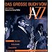 Das große Buch vom Jazz. Musiker, Instrumente, Geschichte, Aufnahmen