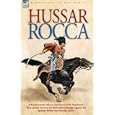 Hussar Rocca: A French Cavalry Officer's Experiences of the Napoleonic Wars and His Views on the Peninsular Campaigns Against the Spanish, British and Guerilla Armi