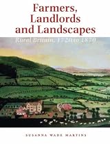 Farmers, Landlords and Landscapes: Rural Britain, 1720 to 1870
