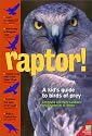 Raptor! A Kid's Guide to Birds of Prey