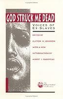 God Struck Me Dead: Voices of Ex-Slaves (The William Bradford Collection from the Pilgrim Press)