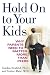 Hold On to Your Kids: Why Parents Need to Matter More Than Peers (Hardcover)