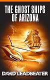 The Ghost Ships of Arizona (Matt Drake Book 11)