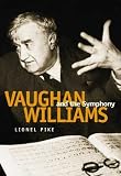 Vaughan Williams and the Symphony (Symphonic Studies)