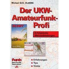 Der UKW-Amateurfunk-Profi. Erfolgreiche Weitverbindungen. Erfahrungen, Tips, Tricks.