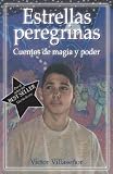 Estrellas Peregrinas / Walking Stars: Cuentos de Magia y Poder / Magic and Power Stories
