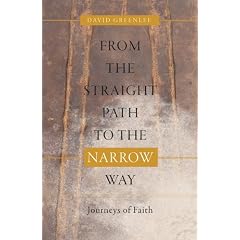 From the Straight Path to the Narrow Way: Journeys of Faith