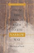 From the Straight Path to the Narrow Way