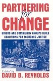 Partnering for Change: Unions and Community Groups Build Coalitions for Economic Justice