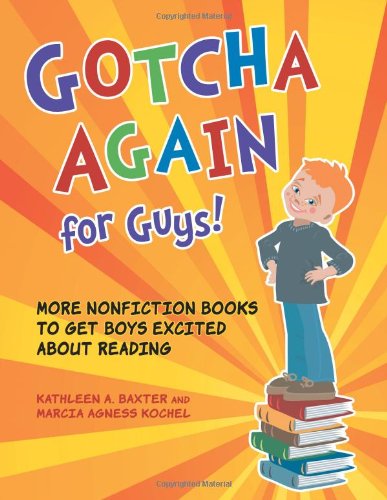 Gotcha Again for Guys!: More Nonfiction Books to Get Boys Excited about Reading