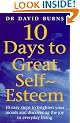10 Days To Great Self Esteem: 10 Easy Steps to Brighten Your Moods and Discovering the Joy in Everyday Living