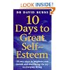 10 Days To Great Self Esteem: 10 Easy Steps to Brighten Your Moods and Discovering the Joy in Everyday Living