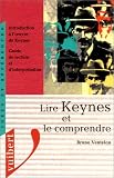 Lire Keynes et le comprendre: Introduction à l\'oeuvre de Keynes : guide de lecture et d\'interprétation