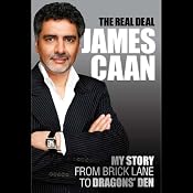 The Real Deal: My Story from Brick Lane to Dragons' Den | [James Caan]