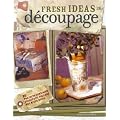 Fresh Ideas in Decoupage: 20 Projects Combining Decoupage, Collage and Mixed Media