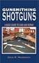 Gunsmithing Shotguns: A Basic Guide to Care and Repair