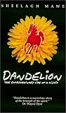 Dandelion, The Extraordinary Life of a Misfit