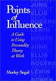 Points of Influence: A Guide to Using Personality Theory at Work (Jossey-Bass Business & Management Series)