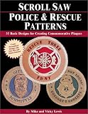 Scroll Saw Police & Rescue Patterns: 55 Basic Designs for Creating Commemorative Plaques