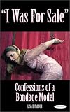 I Was for Sale: Confessions of a Bondage Model