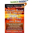 Golden Rules for Vibrant Health in Body, Mind, and Spirit: A Holistic Approach to Health and Wellness by  Joseph J. Sweere