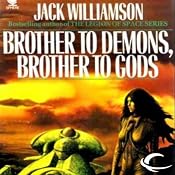 Brother to Demons, Brother to Gods | [Jack Williamson]
