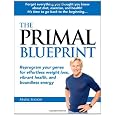 The Primal Blueprint: Reprogram your genes for effortless weight loss, vibrant health, and boundless energy (Primal Blueprint Series)