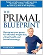 The Primal Blueprint: Reprogram your genes for effortless weight loss, vibrant health, and boundless energy (Primal Blueprint Series)