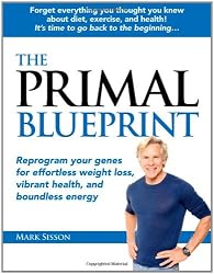 The Primal Blueprint: Reprogram your genes for effortless weight loss, vibrant health, and boundless energy (Primal Blueprint Series)