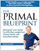 The Primal Blueprint: Reprogram your genes for effortless weight loss, vibrant health, and boundless energy (Primal Blueprint Series)