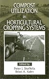 Compost Utilization In Horticultural Cropping Systems