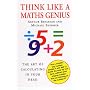 Think Like a Maths Genius: The Art of Calculating in Your Head