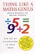 Think Like a Maths Genius: The Art of Calculating in Your Head