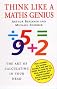Think Like a Maths Genius: The Art of Calculating in Your Head