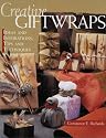 Creative Giftwraps: Ideas and Inspirations, Tips and Techniques