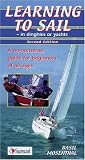 Learning to Sail: In Dinghies or Yachts. A No-nonsense Guide for Beginners of All Ages