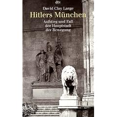 Hitlers M�nchen: Aufstieg und Fall der Hauptstadt der Bewegung