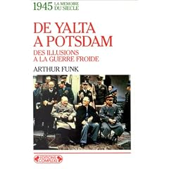 1945, de Yalta � Potsdam, des illusions � la guerre froide