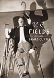 W. C. Fields : A Biography