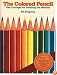 The Colored Pencil: Key Concepts for Handling the Medium, Revised Edition (Practical Art Books)