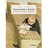 Tausend Jahre Schule: Eine Kulturgeschichte des Lernens in Bildern