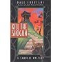 Kill the Shogun (Samurai Mysteries)
