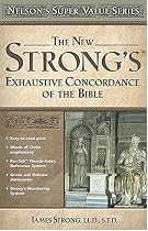 The New Strong's Exhaustive Concordance of the Bible (Nelson's Super Value)