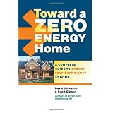 Toward a Zero Energy Home: A Complete Guide to Energy Self-Sufficiency at Home