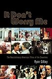 It Don't Worry Me: The Revolutionary American Films of the Seventies