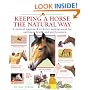 Keeping a Horse the Natural Way: A natural approach to horse management for optimum health and performance